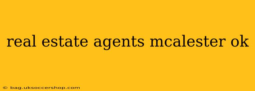 real estate agents mcalester ok