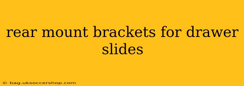 rear mount brackets for drawer slides