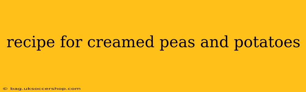 recipe for creamed peas and potatoes
