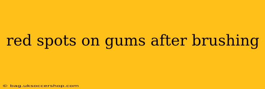 red spots on gums after brushing