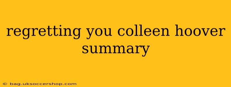 regretting you colleen hoover summary