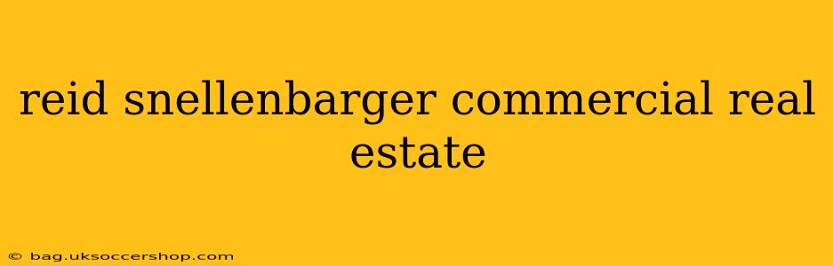 reid snellenbarger commercial real estate