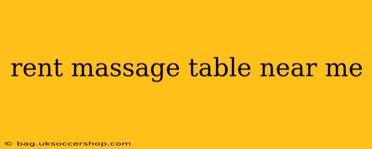 rent massage table near me
