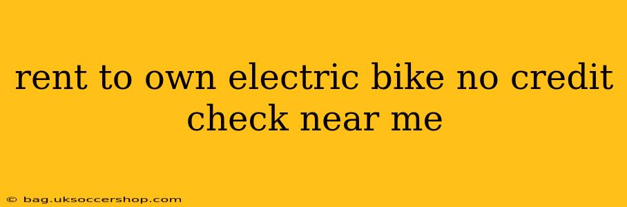 rent to own electric bike no credit check near me