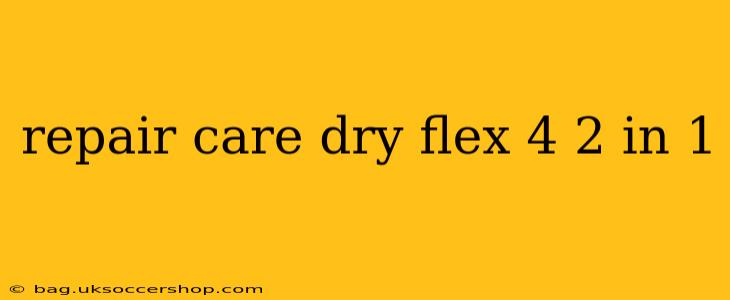 repair care dry flex 4 2 in 1