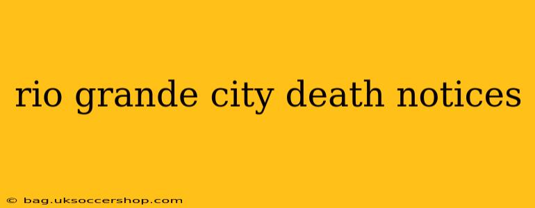 rio grande city death notices