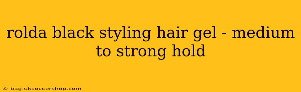 rolda black styling hair gel - medium to strong hold