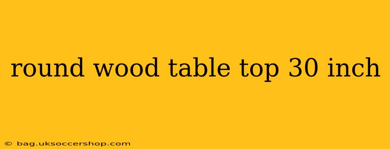 round wood table top 30 inch