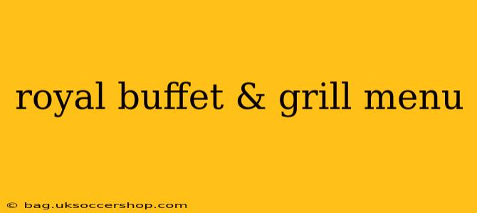 royal buffet & grill menu