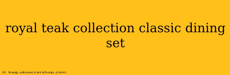royal teak collection classic dining set