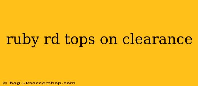 ruby rd tops on clearance
