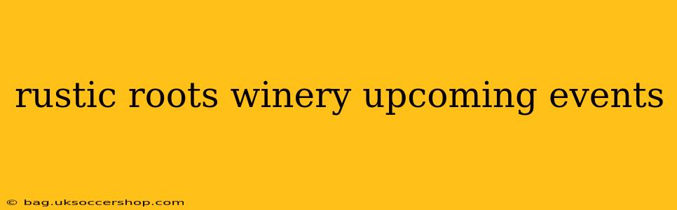 rustic roots winery upcoming events