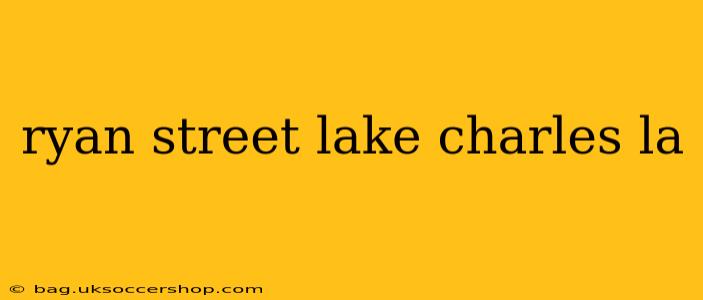 ryan street lake charles la
