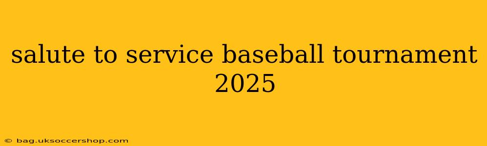 salute to service baseball tournament 2025