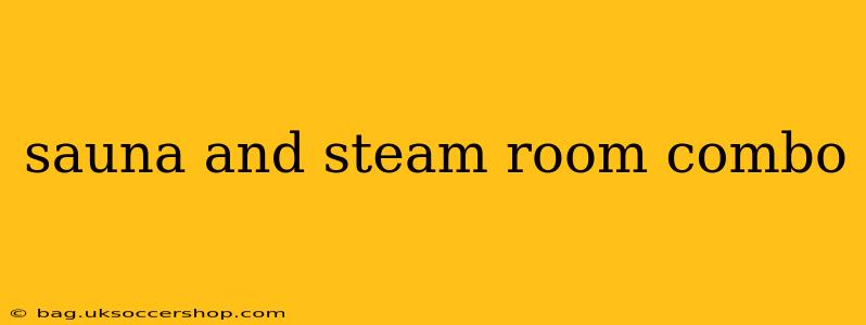 sauna and steam room combo