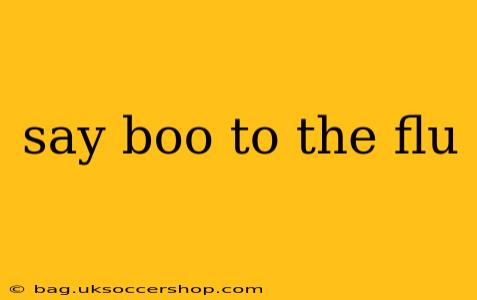 say boo to the flu