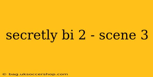 secretly bi 2 - scene 3
