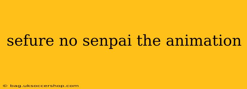 sefure no senpai the animation