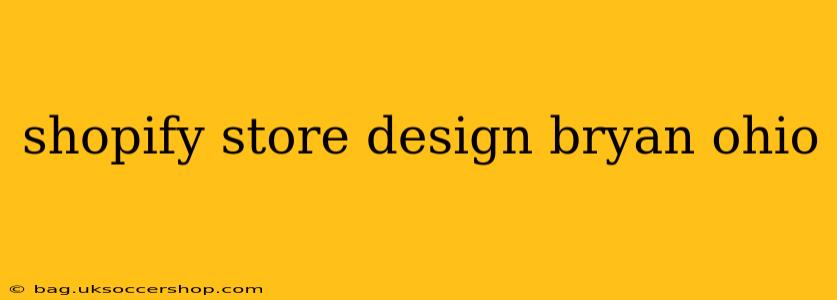 shopify store design bryan ohio
