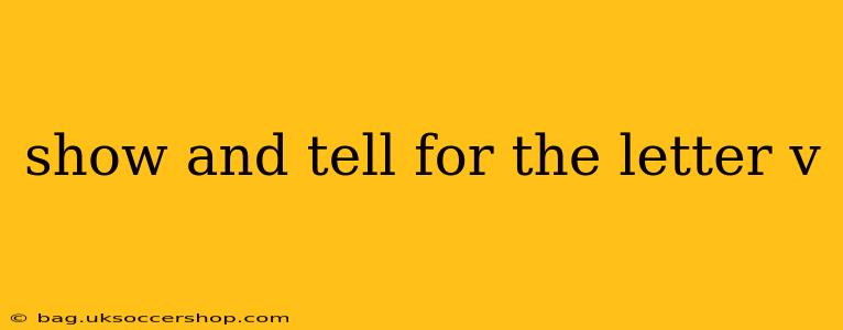 show and tell for the letter v