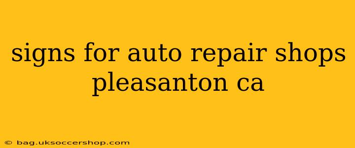 signs for auto repair shops pleasanton ca