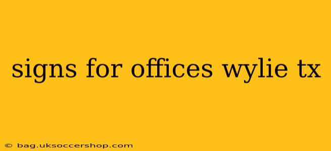 signs for offices wylie tx