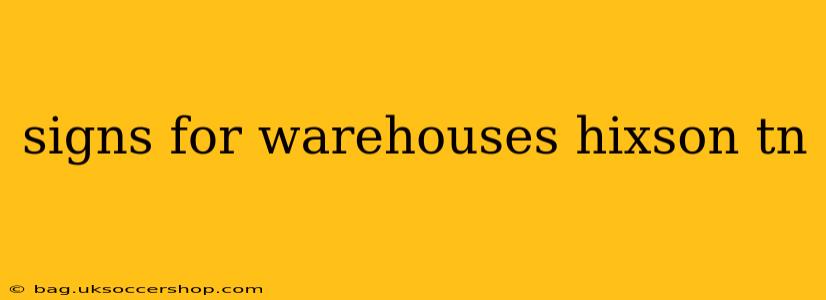 signs for warehouses hixson tn