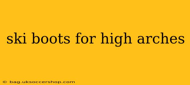 ski boots for high arches