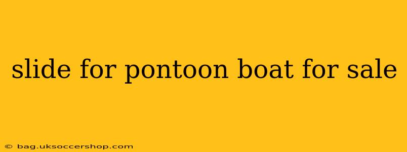 slide for pontoon boat for sale