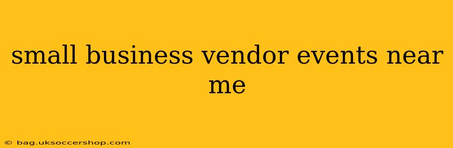 small business vendor events near me