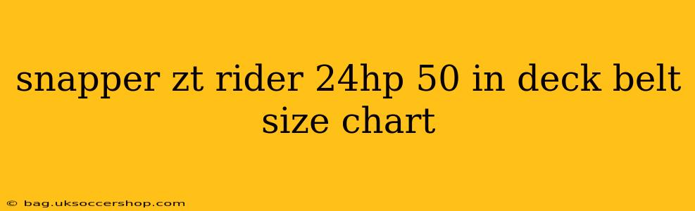 snapper zt rider 24hp 50 in deck belt size chart