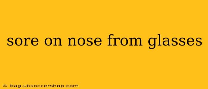 sore on nose from glasses