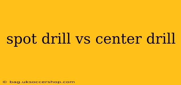 spot drill vs center drill