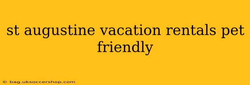 st augustine vacation rentals pet friendly