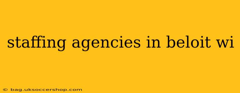 staffing agencies in beloit wi