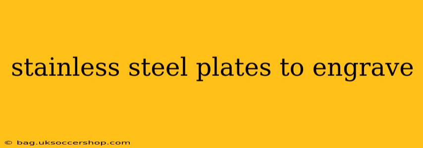 stainless steel plates to engrave