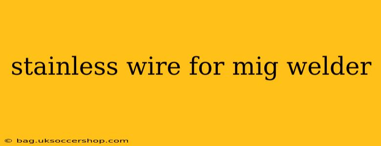 stainless wire for mig welder