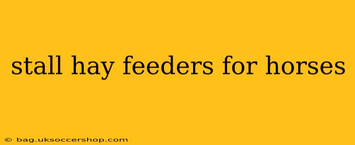 stall hay feeders for horses