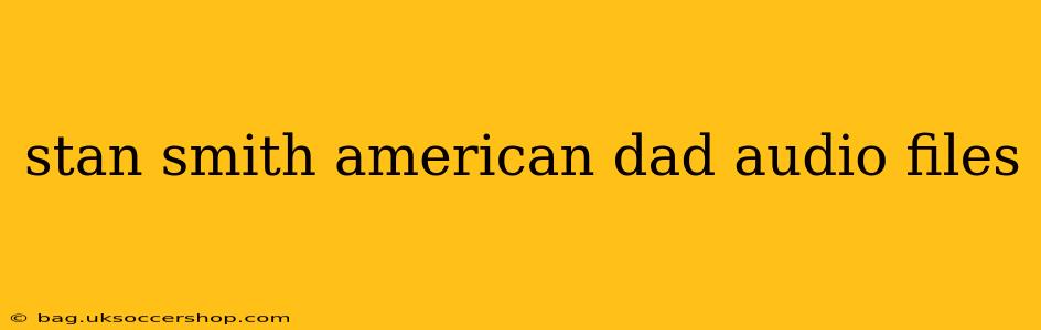 stan smith american dad audio files