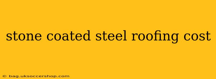 stone coated steel roofing cost