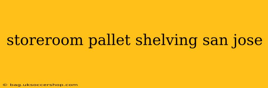 storeroom pallet shelving san jose