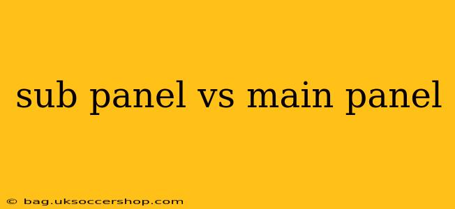 sub panel vs main panel