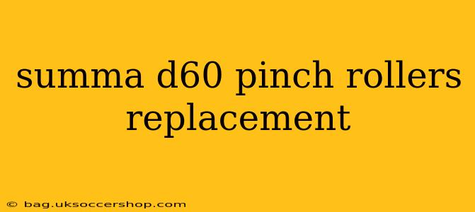 summa d60 pinch rollers replacement