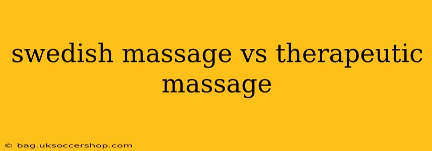 swedish massage vs therapeutic massage