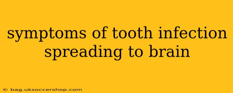 symptoms of tooth infection spreading to brain