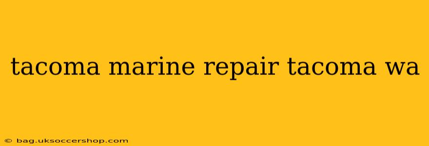 tacoma marine repair tacoma wa