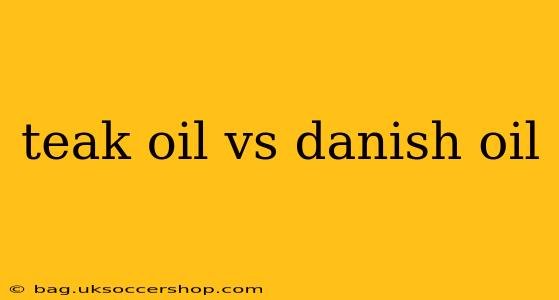 teak oil vs danish oil