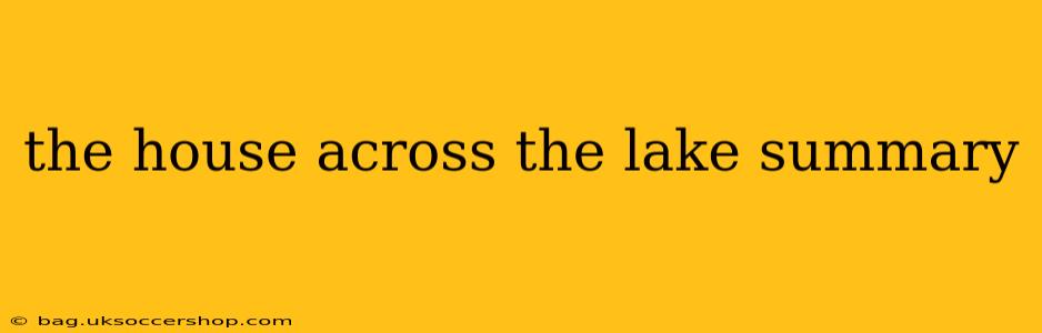 the house across the lake summary