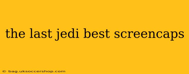 the last jedi best screencaps