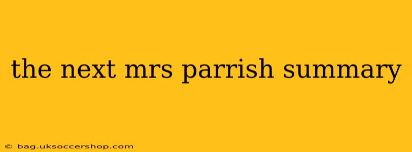 the next mrs parrish summary